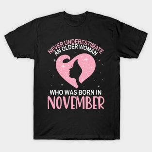 Never Underestimate An Older Woman Who Was Born In November Happy Birthday To Me Nana Mom Daughter T-Shirt